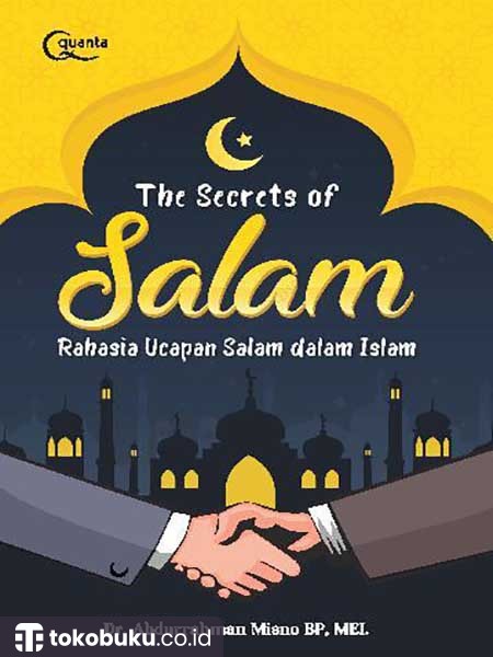 The Secrets Of Salam: Rahasia Ucapan Salam Dalam Islam