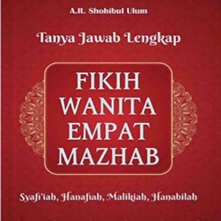 Tanya Jawab Lengkap Fikih Wanita Empat Mazhab: Syafi’Iah