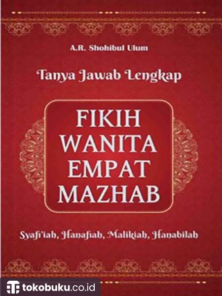 Tanya Jawab Lengkap Fikih Wanita Empat Mazhab: Syafi’Iah