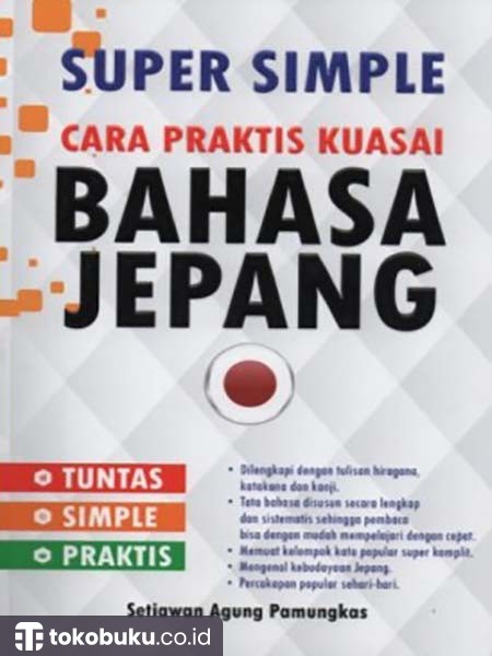 Bahasa Jepang: Super Simple Cara Praktis Kuasai