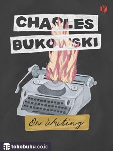 Buku On Writing - Charles Bukowski - Shira Media