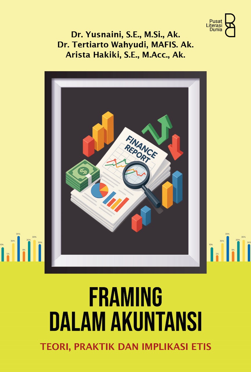 Framing dalam Akuntansi: Teori, Praktik, dan Implikasi Etis