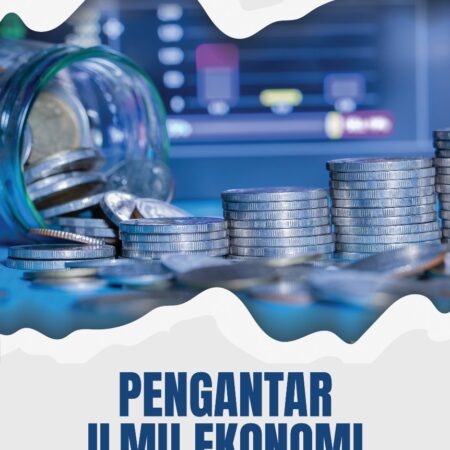 Pengantar Ilmu Ekonomi Pendekatan Kontekstual untuk Pemahaman Mikro dan Makro