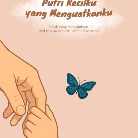 Putri Kecilku yang Menguatkanku