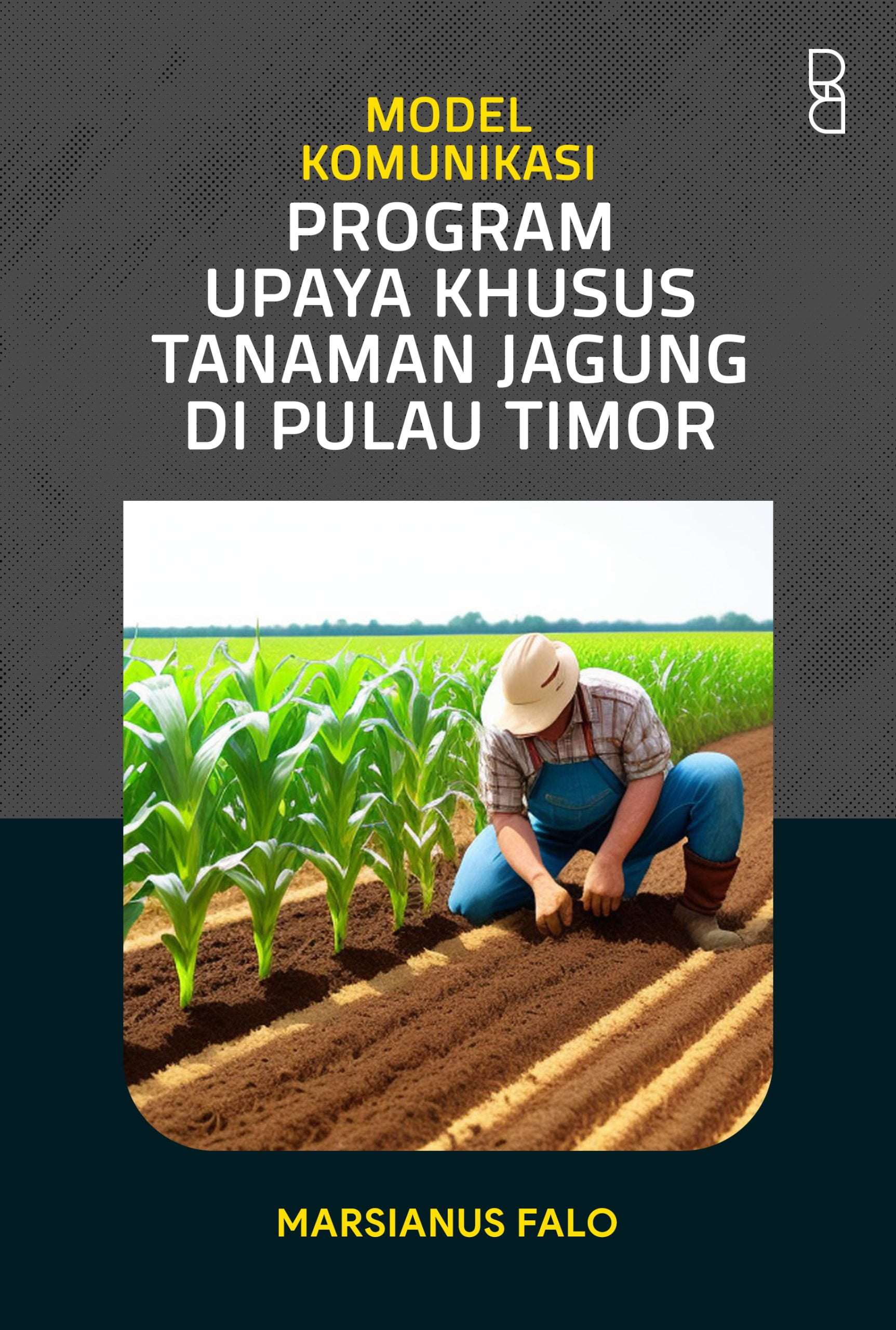 Model Komunikasi Program Upaya Khusus Tanaman Jagung di Pulau Timor