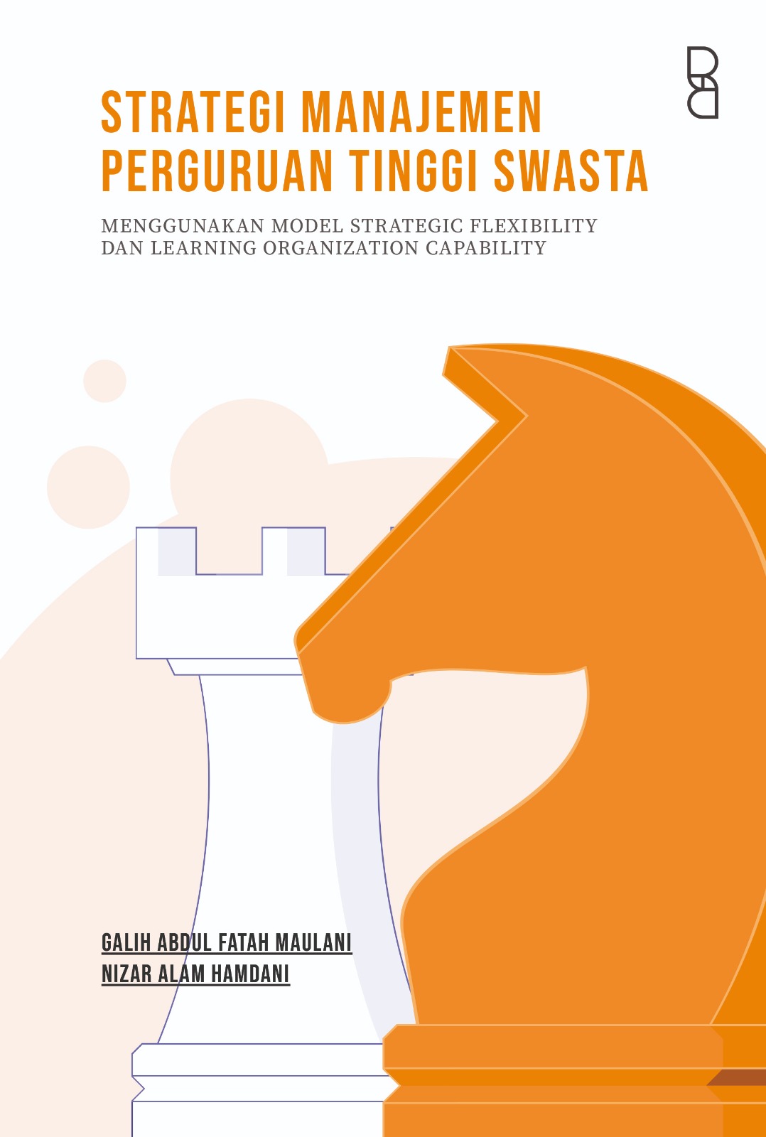 Strategi Manajemen Perguruan Tinggi Swasta: Menggunakan Model Strategic Flexibility dan Learning Organization Capability