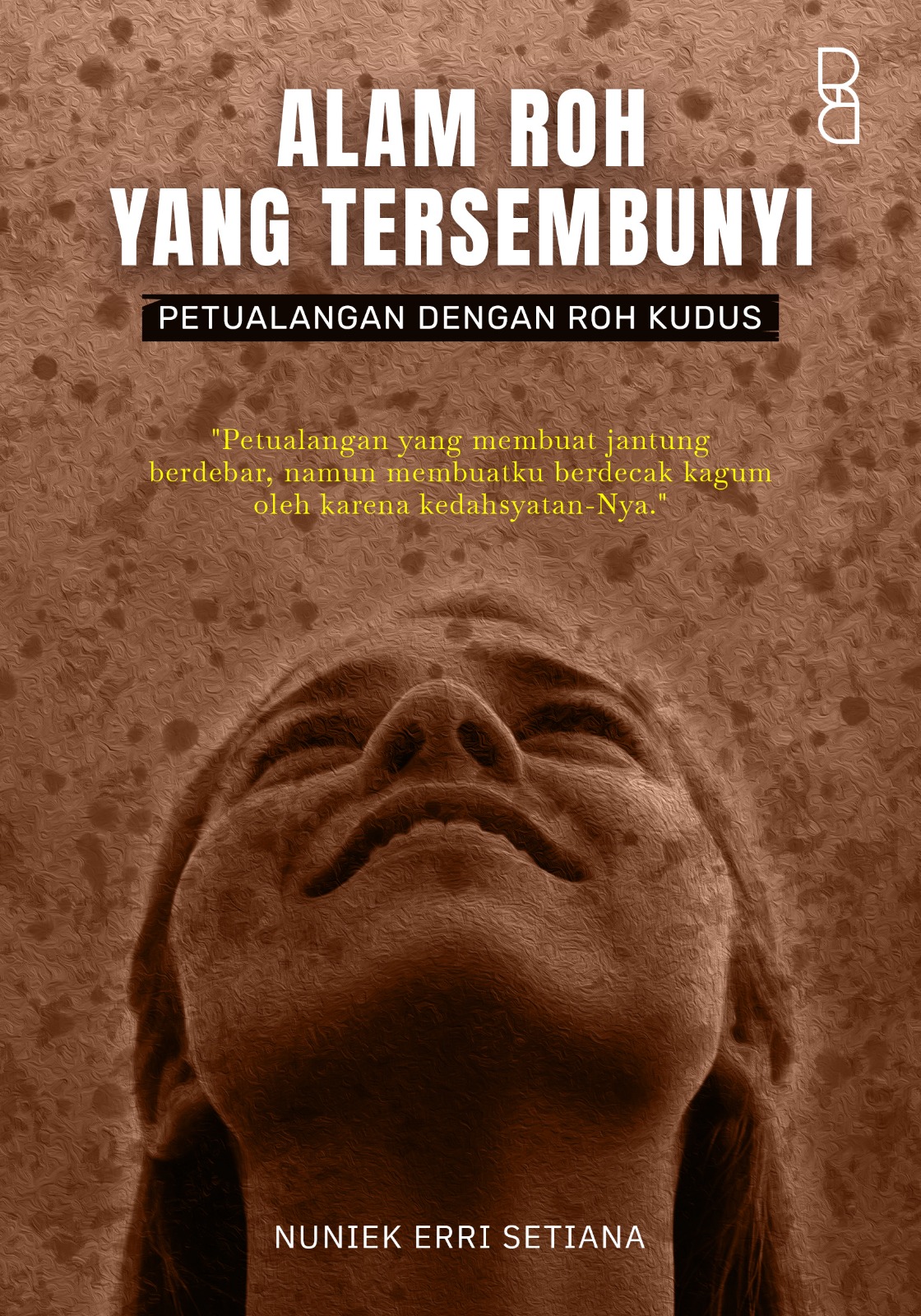 Alam Roh Yang Tersembunyi: Petualangan Dengan Roh Kudus