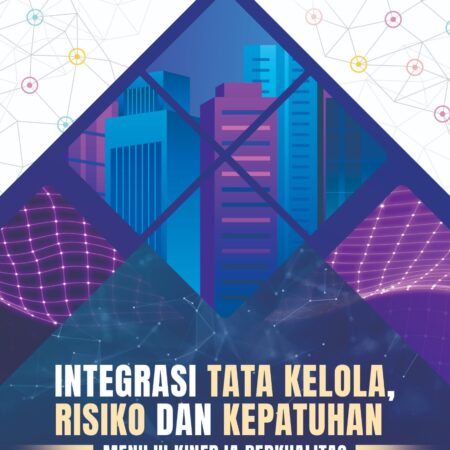Integrasi Tata Kelola, Risiko dan Kepatuhan: Menuju Kinerja Berkualitas
