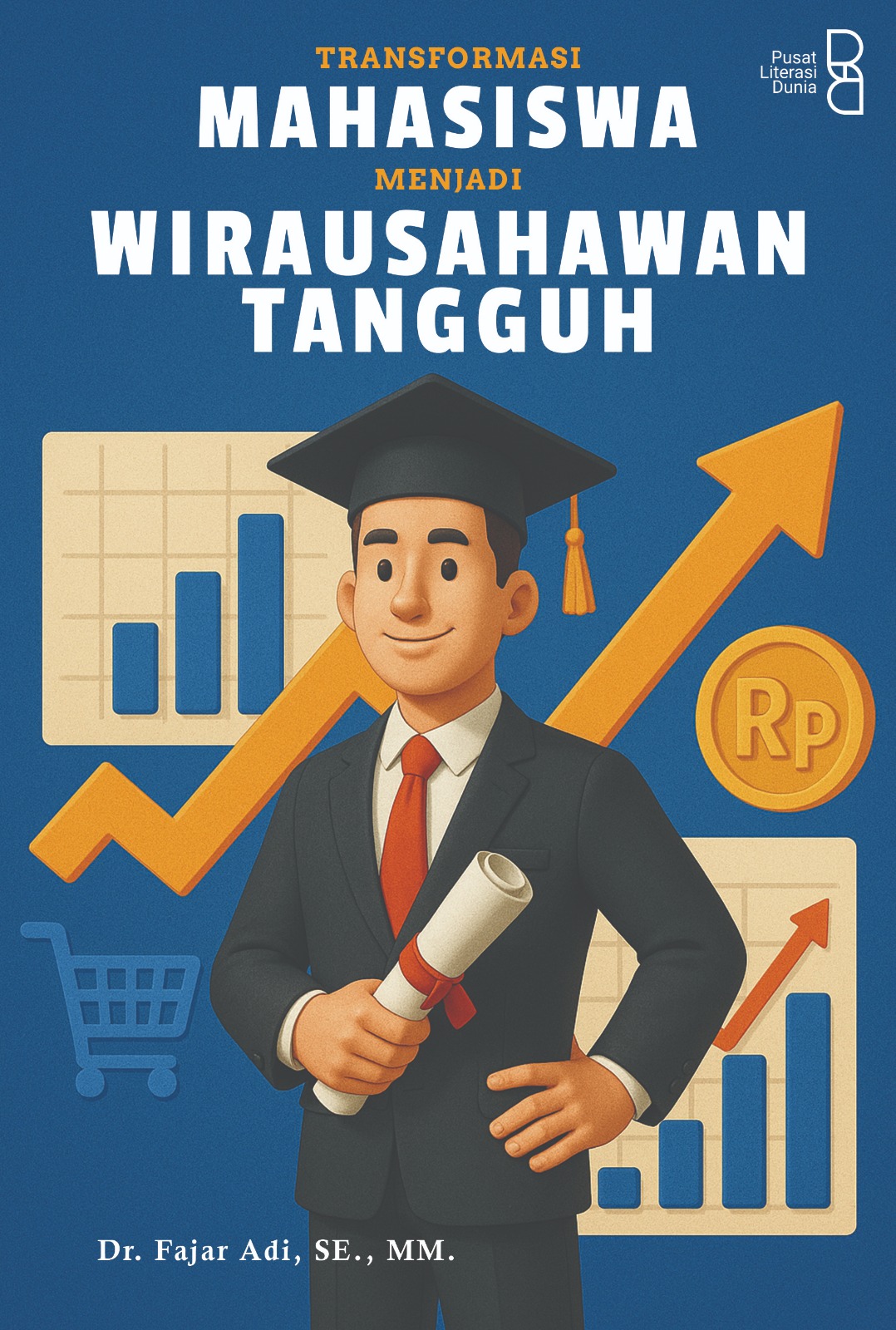 Transformasi Mahasiswa Menjadi Wirausahawan Tangguh