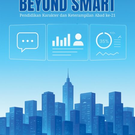 Beyond smart : pendidikan karakter dan keterampilan abad ke-21