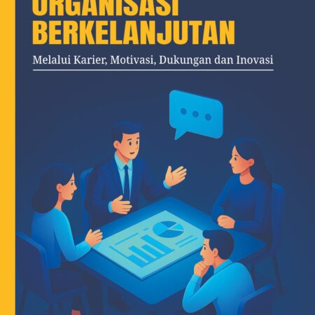 Membangun organisasi berkelanjutan: melalui karier, motivasi, dukungan dan inovasi
