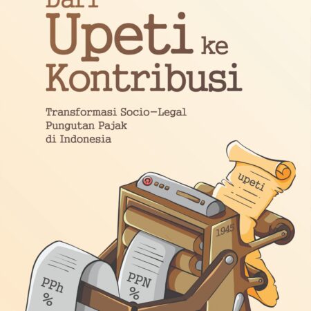Dari Upeti ke Kontribusi: Transformasi Socio-legal Pungutan Pajak di Indonesia