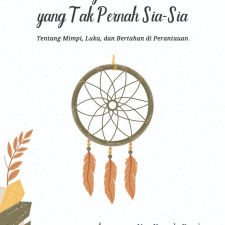 Langkah Jauh yang Tak Pernah Sia-Sia: Tentang Mimpi, Luka, dan Bertahan di Perantauan